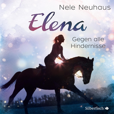 Elena &ndash; Ein Leben f&uuml;r Pferde 1: Gegen alle Hindernisse - Nele Neuhaus