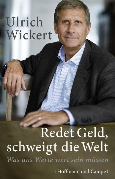 Redet Geld, schweigt die Welt - Ulrich Wickert