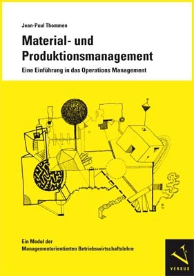 Material- und Produktionsmanagement. Eine Einf&uuml;hrung in das Operations Management - Jean-Paul Thommen
