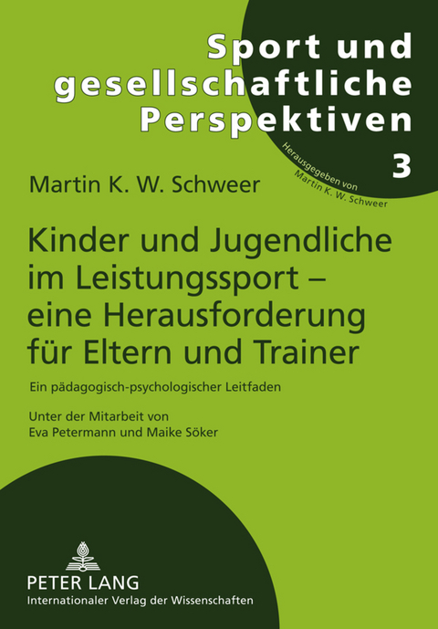 Kinder und Jugendliche im Leistungssport &ndash; eine Herausforderung fuer Eltern und Trainer - Martin K. W. Schweer