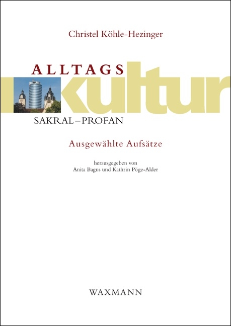 Alltagskultur: sakral &ndash; profan - Christel K&ouml;hle-Hezinger