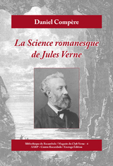 La science romanesque de Jules Verne - Daniel Comp&egrave;re