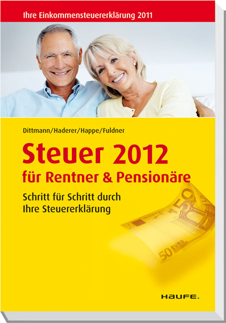 Steuer  2012 f&uuml;r Rentner und Pension&auml;re - Willi Dittmann, Dieter Haderer, R&uuml;diger Happe, Ulrike Fuldner