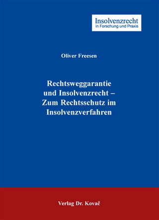 Rechtsweggarantie und Insolvenzrecht - Zum Rechtsschutz im Insolvenzverfahren