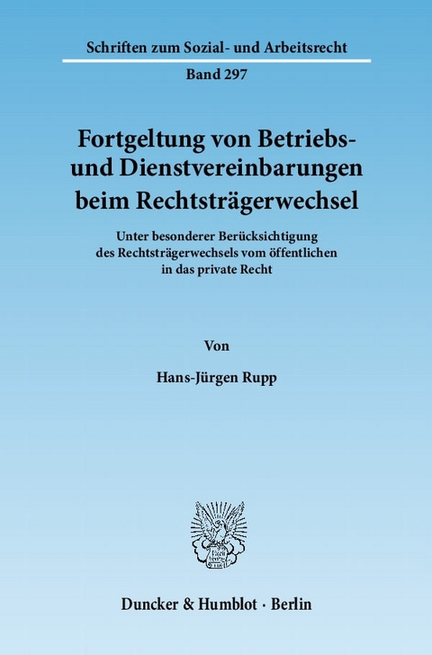 Fortgeltung von Betriebs- und Dienstvereinbarungen beim Rechtstr&auml;gerwechsel. - Hans-J&uuml;rgen Rupp
