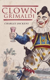 Clown Grimaldi - Charles Dickens
