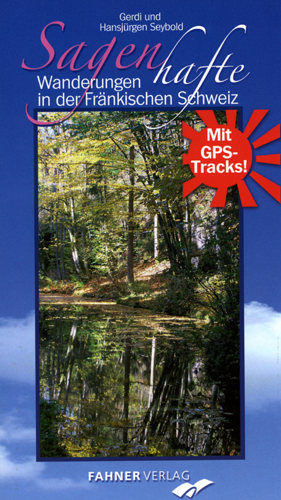 Sagenhafte Wanderungen in der Fr&auml;nkischen Schweiz - Gerdi Seybold, Hansj&uuml;rgen Seybold