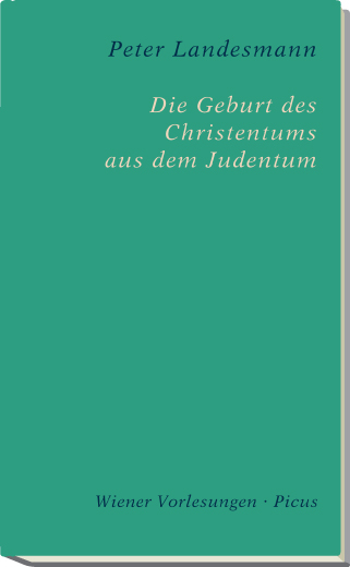 Die Geburt des Christentums aus dem Judentum - Peter Landesmann