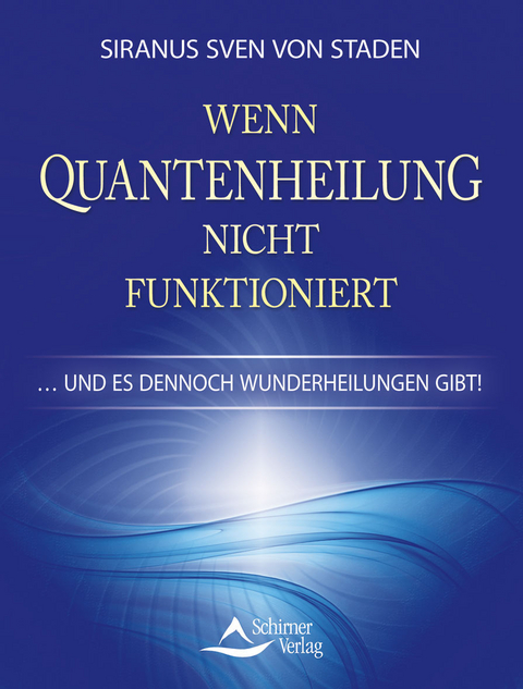 Wenn Quantenheilung nicht funktioniert - Siranus Sven von Staden