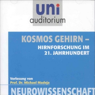 Kosmos Gehirn - Hirnforschung im 21. Jahrhundert