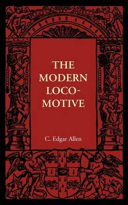 The Modern Locomotive - C. Edgar Allen