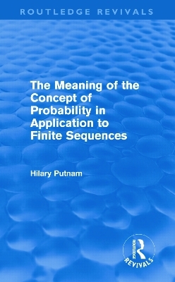 The Meaning of the Concept of Probability in Application to Finite Sequences (Routledge Revivals)