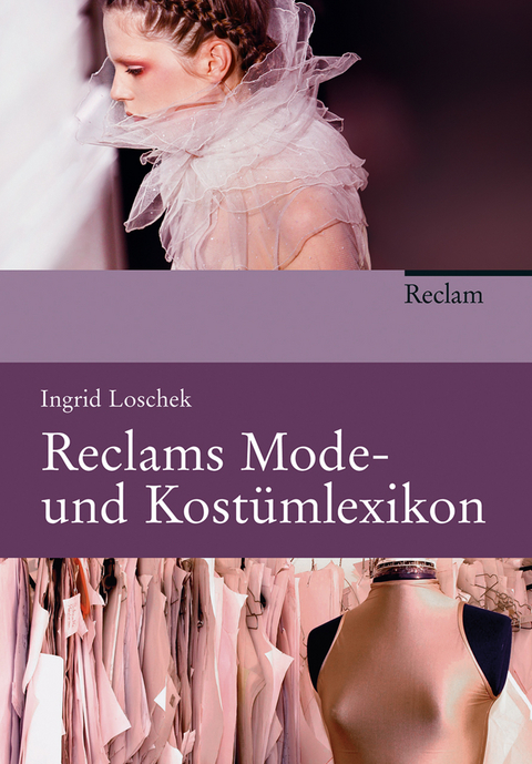 Reclams Mode- und Kost&uuml;mlexikon - Gundula Wolter, Ingrid Loschek