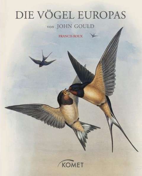 Die V&ouml;gel Europas von John Gould - Francis Roux