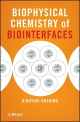 Biophysical Chemistry of Biointerfaces - Hiroyuki Ohshima