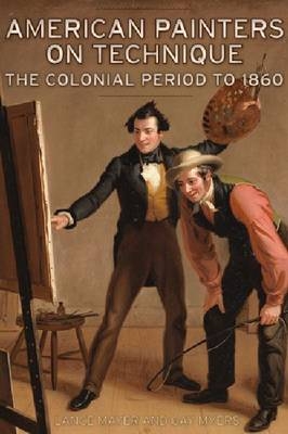 American Painters on Technique – The Colonial Period to 1860