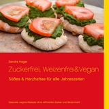 Zuckerfrei, weizenfrei & vegan - Sandra Hager