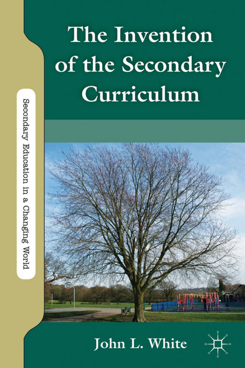 The Invention of the Secondary Curriculum - J. White