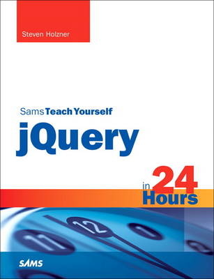 Sams Teach Yourself jQuery in 24 Hours - Steven Holzner, Jeremy Boggs