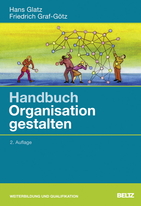 Handbuch Organisation gestalten - Hans Glatz, Friedrich Graf-G&ouml;tz