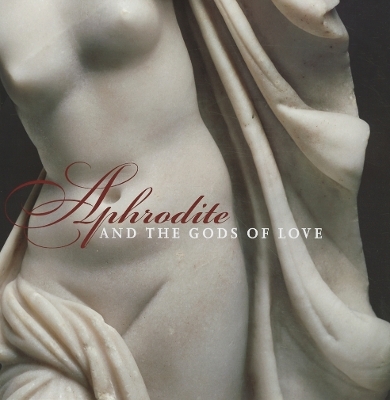 Aphrodite and the Gods of Love - 