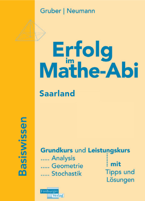 Erfolg im Mathe-Abi Saarland Grundkurs und Leistungskurs - Helmut Gruber, Robert Neumann