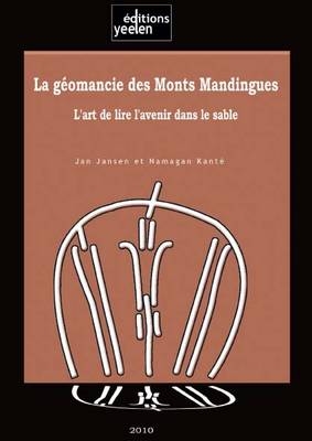 La Geomancie Des Monts Mandingues. l'Art de Lire l'Avenir Dans Le Sable