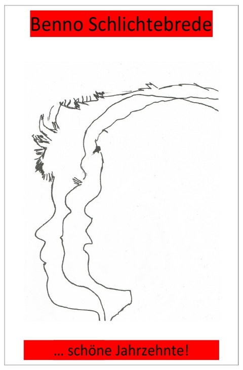 ...sch&ouml;ne Jahrzehnte! - Benno Schlichtebrede