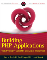 Building PHP Applications with Symfony, CakePHP, and Zend Framework - Bartosz Porebski, Karol Przystalski, Leszek Nowak