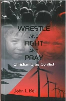 Wrestle and Fight and Pray - John L. Bell