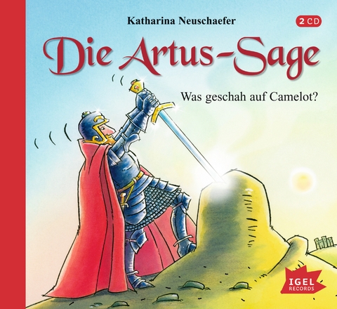 Die Artus-Sage. Was geschah auf Camelot? - Katharina Neuschaefer