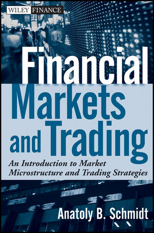 Financial Markets and Trading - Anatoly B. Schmidt