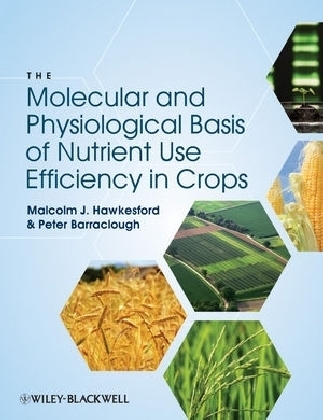 The Molecular and Physiological Basis of Nutrient Use Efficiency in Crops - Malcolm J. Hawkesford, Peter Barraclough