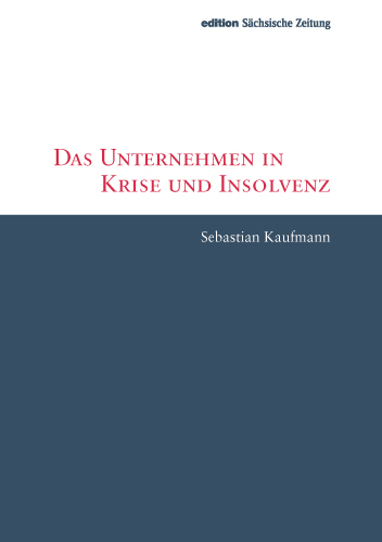 Das Unternehmen in Krise und Insolvenz - Sebastian Kaufmann