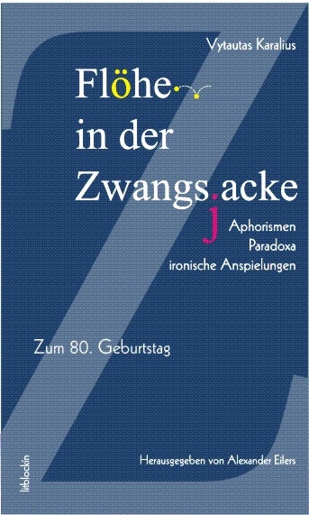 Fl&ouml;he in der Zwangsjacke. Aphorismen, Paradoxa, ironische Anspielungen - Vytautas Karalius