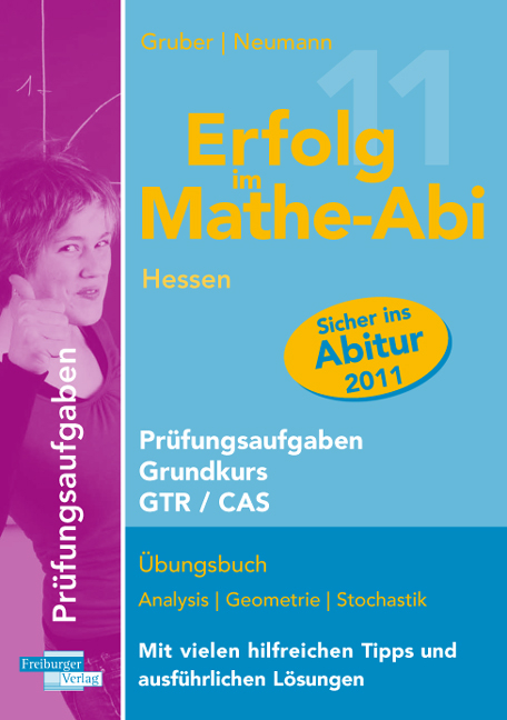 Erfolg im Mathe-Abi 2011 Hessen Pr&uuml;fungsaufgaben Grundkurs  GTR/CAS - Helmut Gruber, Robert Neumann