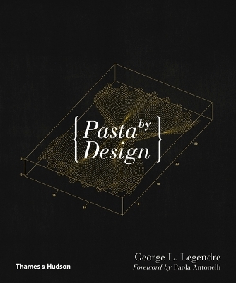 Pasta by Design - George L. Legendre