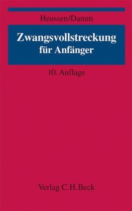 Zwangsvollstreckung f&uuml;r Anf&auml;nger - Benno Heussen, Maximilian Damm