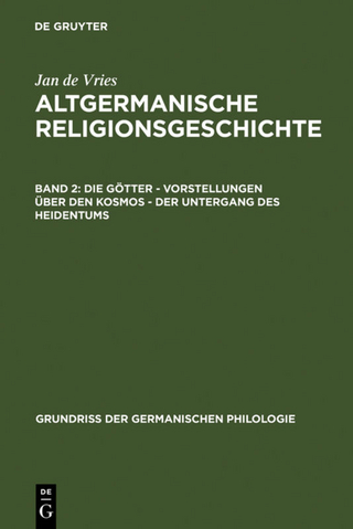 Jan de Vries: Altgermanische Religionsgeschichte / Die Götter – Vorstellungen über den Kosmos – Der Untergang des Heidentums