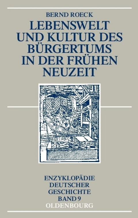 Lebenswelt und Kultur des B&uuml;rgertums in der Fr&uuml;hen Neuzeit - Bernd Roeck