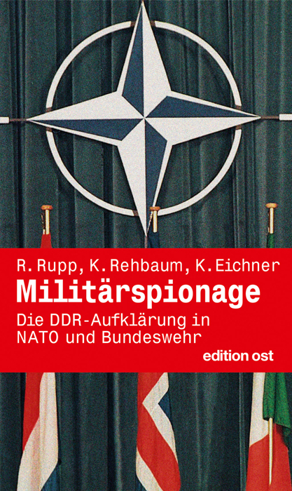 Milit&auml;rspionage - Klaus Eichner, Karl Rehbaum, Rainer Rupp