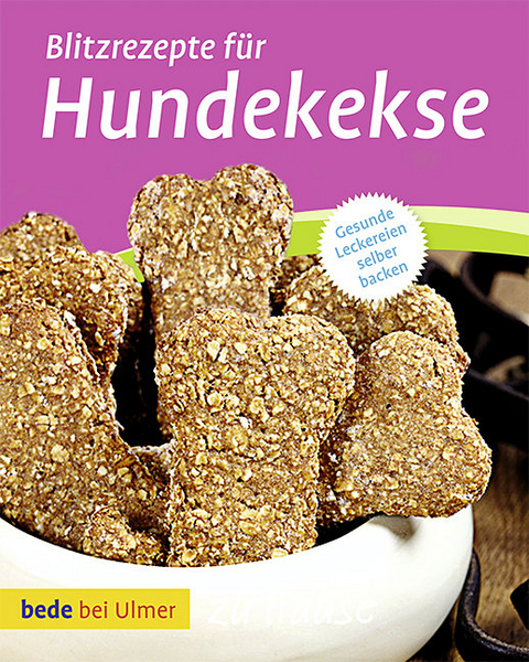 Blitzrezepte f&uuml;r Hundekekse - Lina Bauer