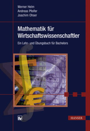 Mathematik f&uuml;r Wirtschaftswissenschaftler - Werner Helm, Andreas Pfeifer, Joachim Ohser