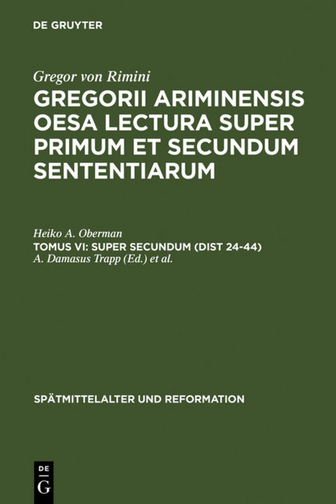 Gregor von Rimini: Gregorii Ariminensis OESA Lectura super Primum et Secundum Sententiarum / Super Secundum (Dist 24-44) - Heiko A. Oberman