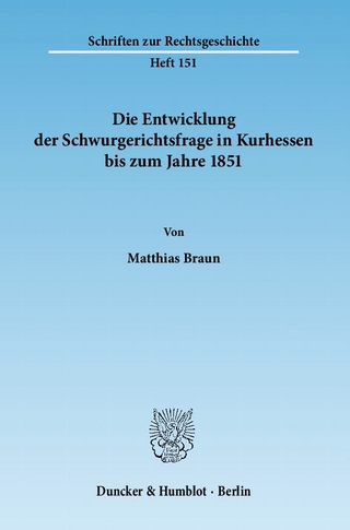 Die Entwicklung der Schwurgerichtsfrage in Kurhessen bis zum Jahre 1851.