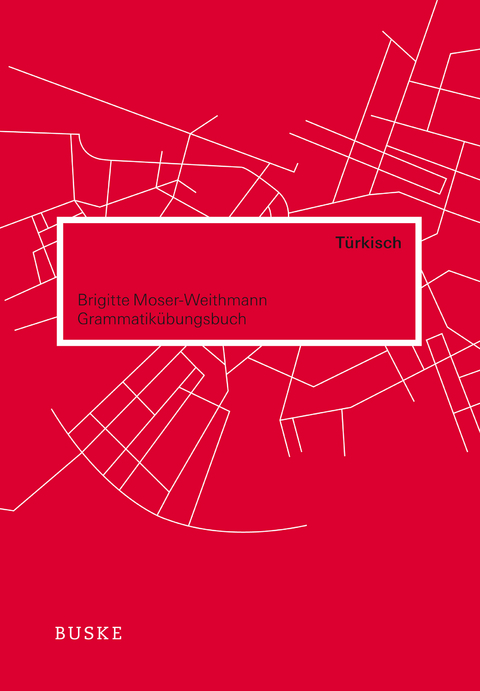 Grammatikübungsbuch Türkisch - Brigitte Moser-Weithmann, Nevra Ünver Lischewski