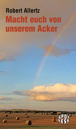 Macht euch von unserem Acker