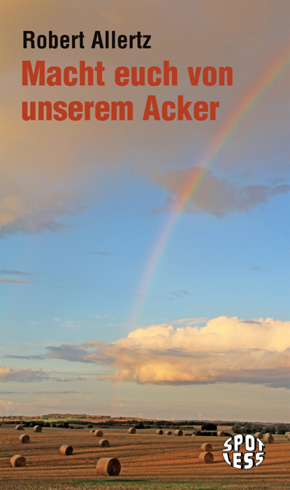 Macht euch von unserem Acker - Robert Allertz