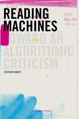 Reading Machines - Stephen Ramsay