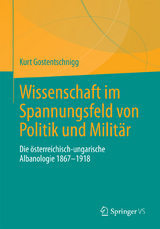 Wissenschaft im Spannungsfeld von Politik und Milit&auml;r - Kurt Gostentschnigg